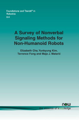 A Survey of Nonverbal Signaling Methods for Non-Humanoid Robots (Foundations and Trends(r) in Robotics)