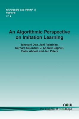 An Algorithmic Perspective on Imitation Learning (Foundations and Trends(r) in Robotics)