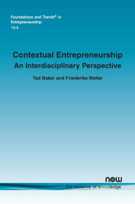 Contextual Entrepreneurship: An Interdisciplinary Perspective (Foundations and Trends(r) in Entrepreneurship)