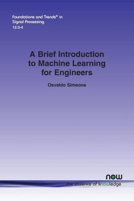 A Brief Introduction to Machine Learning for Engineers (Foundations and Trends(r) in Signal Processing)