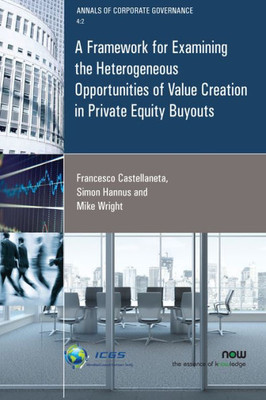A Framework for Examining the Heterogeneous Opportunities of Value Creation in Private Equity Buyouts (Annals of Corporate Governance)