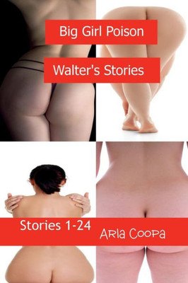 Big Girl Poison: Walter's Stories (Stories 1-24):