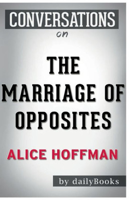 Conversation Starters the Marriage of Opposites by Alice Hoffman