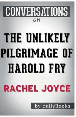 Conversation Starters the Unlikely Pilgrimage of Harold Fry by Rachel Joyce