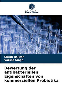 Bewertung der antibakteriellen Eigenschaften von kommerziellen Probiotika (German Edition)