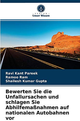 Bewerten Sie die Unfallursachen und schlagen Sie Abhilfemaßnahmen auf nationalen Autobahnen vor (German Edition)
