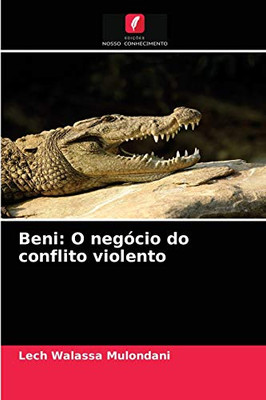 Beni: O negócio do conflito violento (Portuguese Edition)