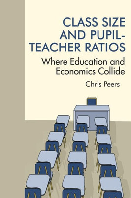 Class Size and Pupil - Teacher Ratios: Where Education and Economics Collide