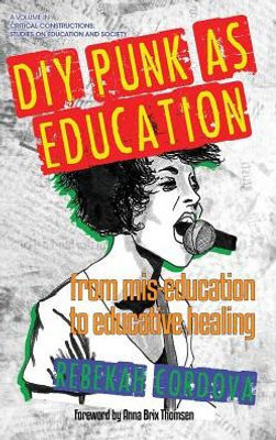 DIY Punk as Education: From Mis-education to Educative Healing(HC) (Critical Constructions: Studies on Education and Society)