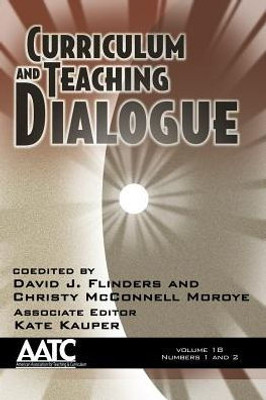 Curriculum and Teaching Dialogue: Vol. 18 # 1 & 2 (Curriculum & Teaching Dialogue)