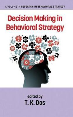 Decision Making in Behavioral Strategy(HC) (Research in Behavioral Strategy)