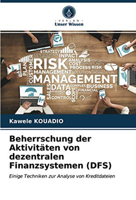 Beherrschung der Aktivitäten von dezentralen Finanzsystemen (DFS): Einige Techniken zur Analyse von Kreditdateien (German Edition)