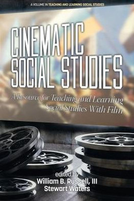 Cinematic Social Studies: A Resource for Teaching and Learning Social Studies With Film