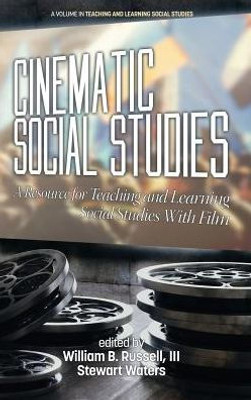 Cinematic Social Studies: A Resource for Teaching and Learning Social Studies With Film(HC)