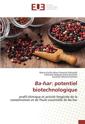 Ba-har: potentiel biotechnologique: profil chimique et activité fongicide de la nanoémulsion et de l'huile essentielle de Ba-har (French Edition)