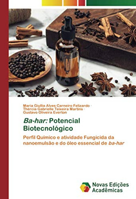 Ba-har: Potencial Biotecnológico: Perfil Químico e atividade Fungicida da nanoemulsão e do óleo essencial de ba-har (Portuguese Edition)