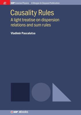 Causality Rules: A Light Treatise on Dispersion Relations and Sum Rules (Iop Concise Physics)