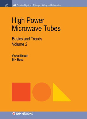 High Power Microwave Tubes: Basics and Trends, Volume 2 (Iop Concise Physics)