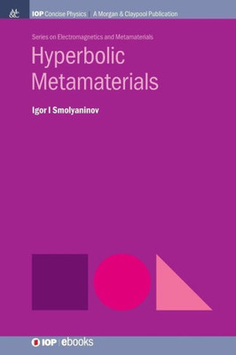 Hyperbolic Metamaterials (Iop Concise Physics)