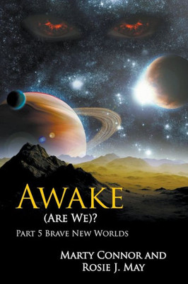 Awake (Are We)? Part 5 Brave New Worlds