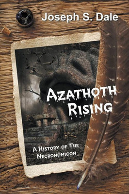 Azathoth Rising: A History of The Necronomicon