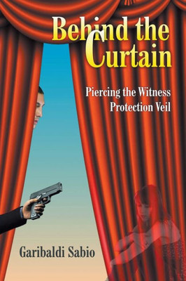 Behind the Curtain: Piercing the Witness Protection Veil