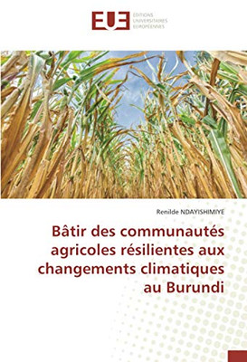 Bâtir des communautés agricoles résilientes aux changements climatiques au Burundi (French Edition)