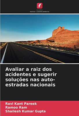 Avaliar a raiz dos acidentes e sugerir soluções nas auto-estradas nacionais (Portuguese Edition)