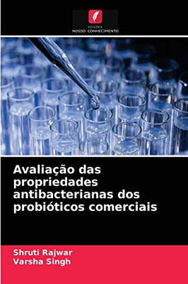 Avaliação das propriedades antibacterianas dos probióticos comerciais (Portuguese Edition)
