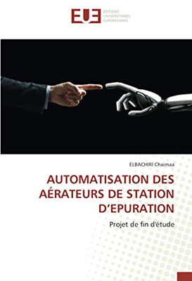 AUTOMATISATION DES AÉRATEURS DE STATION D’EPURATION: Projet de fin d'étude (French Edition)