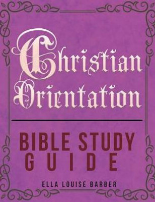 Christian Orientation Bible Study Guide