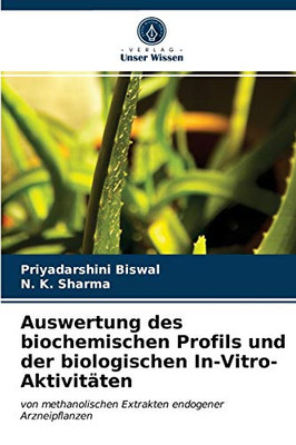 Auswertung des biochemischen Profils und der biologischen In-Vitro-Aktivitäten: von methanolischen Extrakten endogener Arzneipflanzen (German Edition)