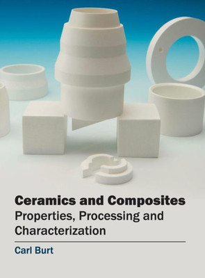 Ceramics and Composites: Properties, Processing and Characterization