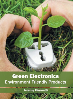 Green Electronics: Environment Friendly Products