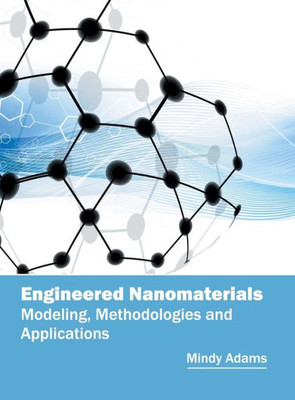 Engineered Nanomaterials: Modeling, Methodologies and Applications