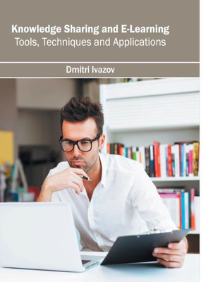 Knowledge Sharing and E-Learning: Tools, Techniques and Applications