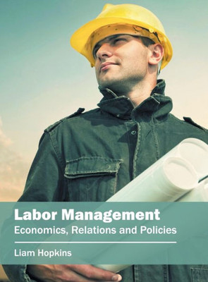 Labor Management: Economics, Relations and Policies