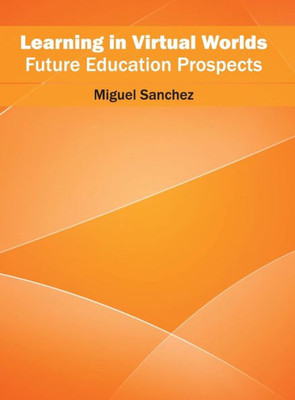 Learning in Virtual Worlds: Future Education Prospects