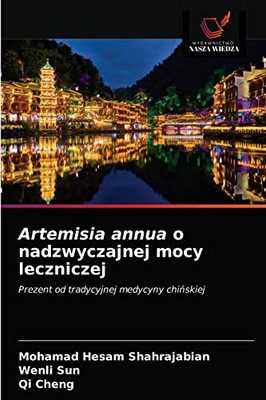 Artemisia annua o nadzwyczajnej mocy leczniczej: Prezent od tradycyjnej medycyny chińskiej (Polish Edition)