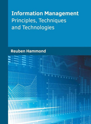 Information Management: Principles, Techniques and Technologies