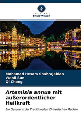 Artemisia annua mit außerordentlicher Heilkraft: Ein Geschenk der Traditionellen Chinesischen Medizin (German Edition)