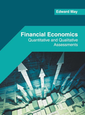 Financial Economics: Quantitative and Qualitative Assessments