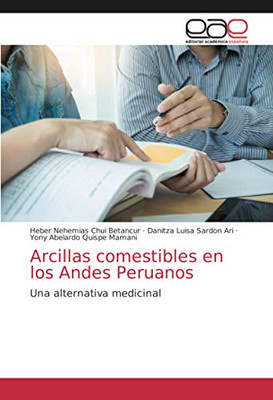 Arcillas comestibles en los Andes Peruanos: Una alternativa medicinal (Spanish Edition) - 9786203035322