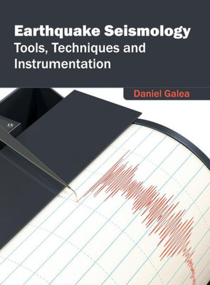 Earthquake Seismology: Tools, Techniques and Instrumentation