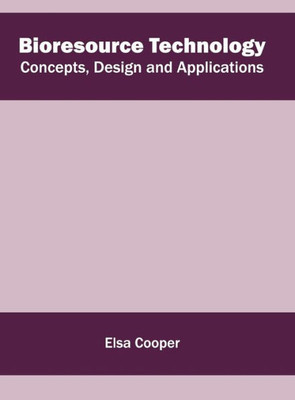 Bioresource Technology: Concepts, Design and Applications