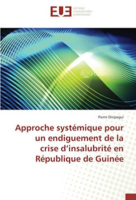 Approche systémique pour un endiguement de la crise d’insalubrité en République de Guinée (French Edition)