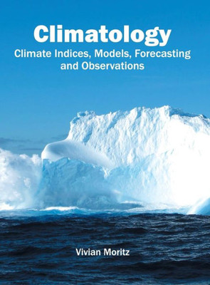 Climatology: Climate Indices, Models, Forecasting and Observations