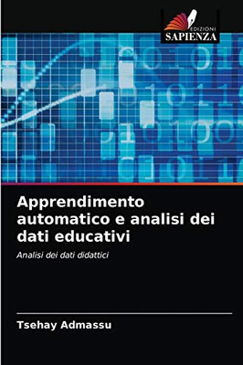 Apprendimento automatico e analisi dei dati educativi: Analisi dei dati didattici (Italian Edition)
