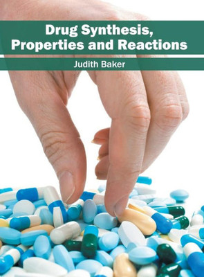 Drug Synthesis, Properties and Reactions