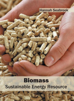 Biomass: Sustainable Energy Resource